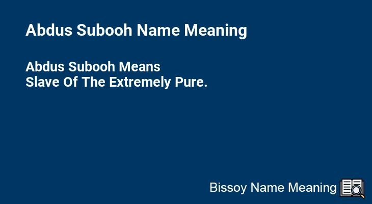 Abdus Subooh Name Meaning